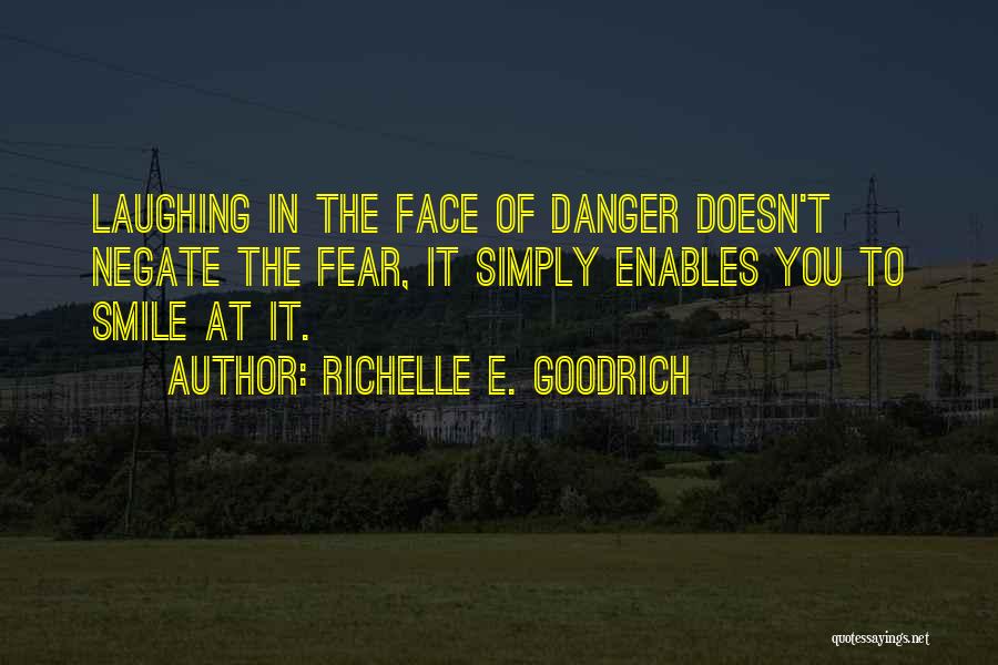 Danger Of Fear Quotes By Richelle E. Goodrich