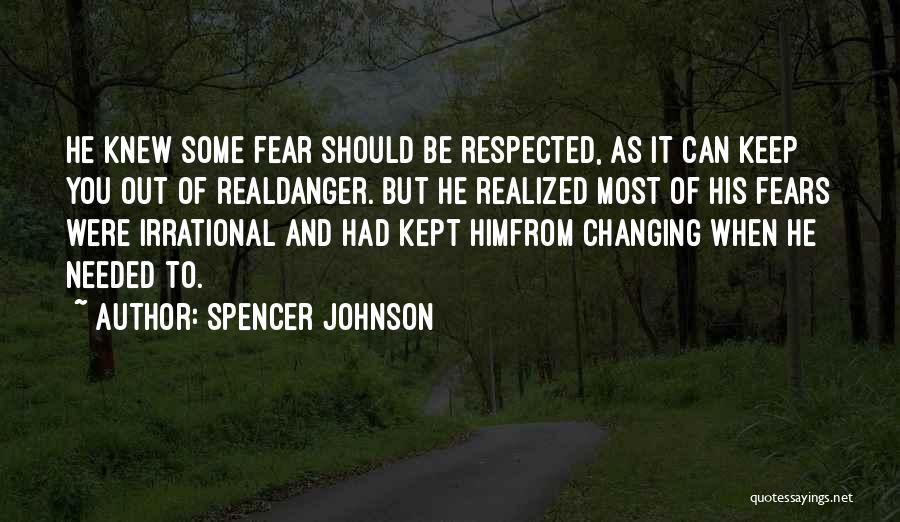 Danger Of Fear Quotes By Spencer Johnson