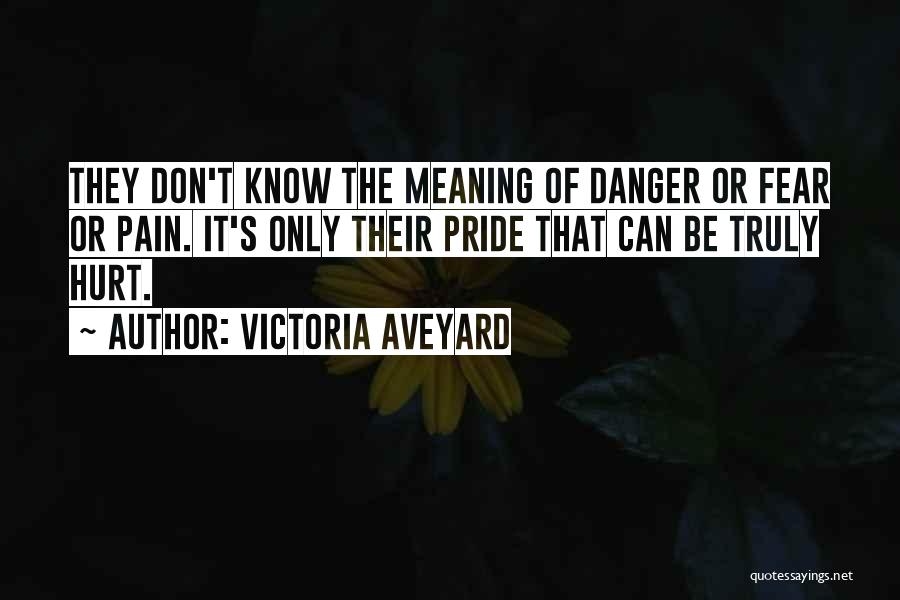 Danger Of Fear Quotes By Victoria Aveyard