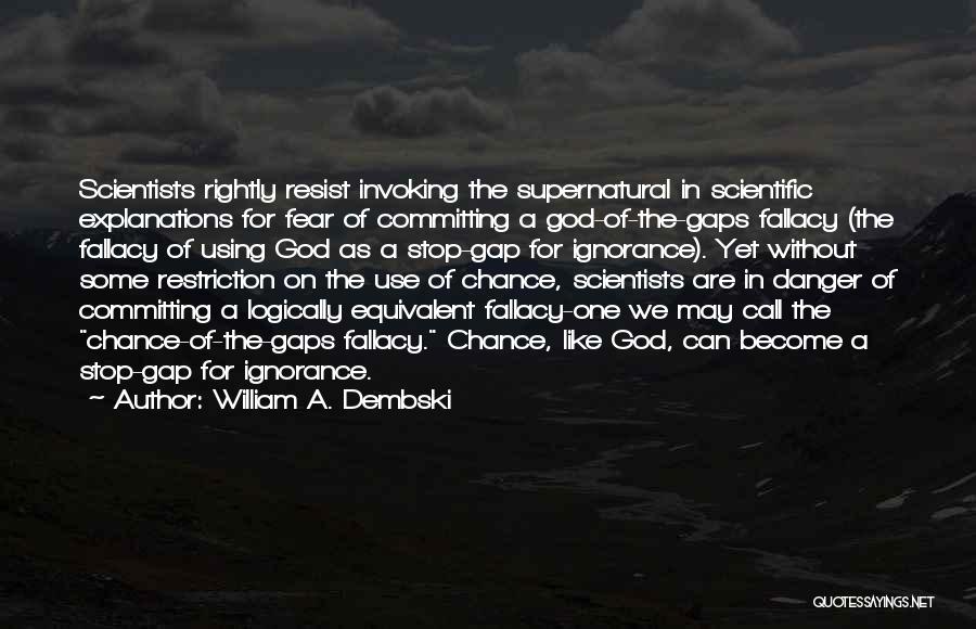 Danger Of Fear Quotes By William A. Dembski