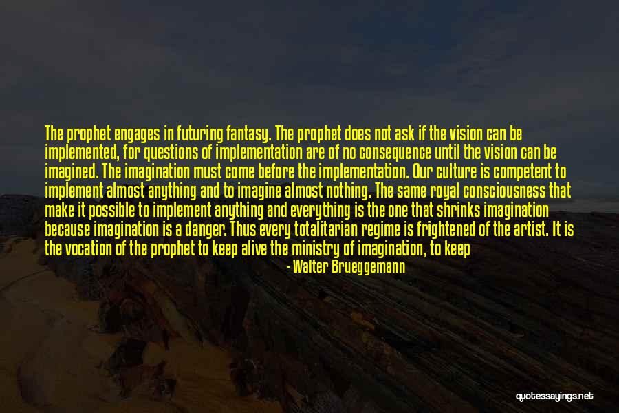 Danger Of Imagination Quotes By Walter Brueggemann Danger Of Imagination Quotes By Walter Brueggemann