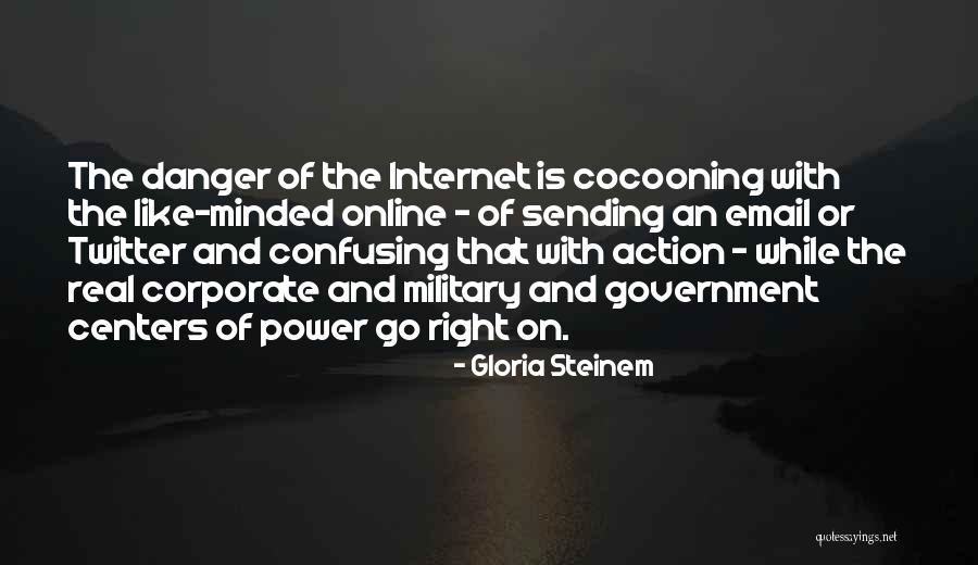 Danger Of Internet Quotes By Gloria Steinem