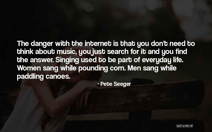 Danger Of Internet Quotes By Pete Seeger