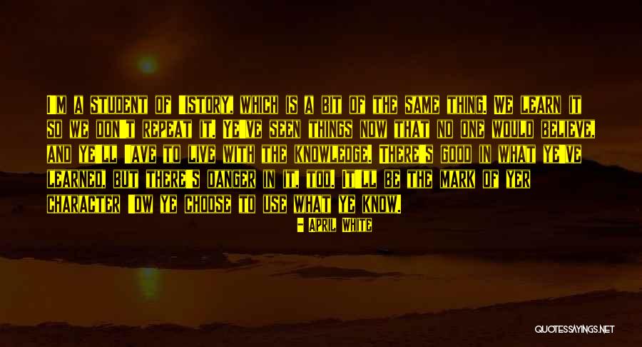 Danger Of Knowledge Quotes By April White Danger Of Knowledge Quotes By April White