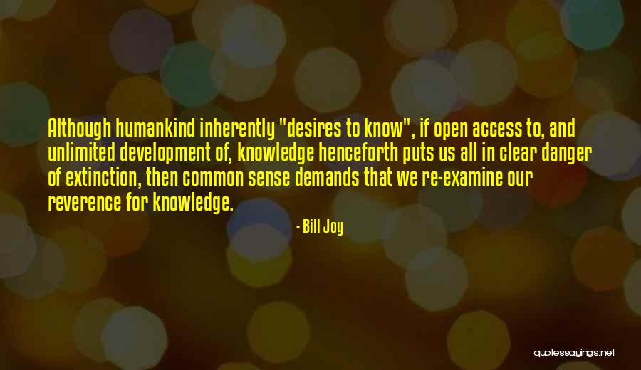 Danger Of Knowledge Quotes By Bill Joy