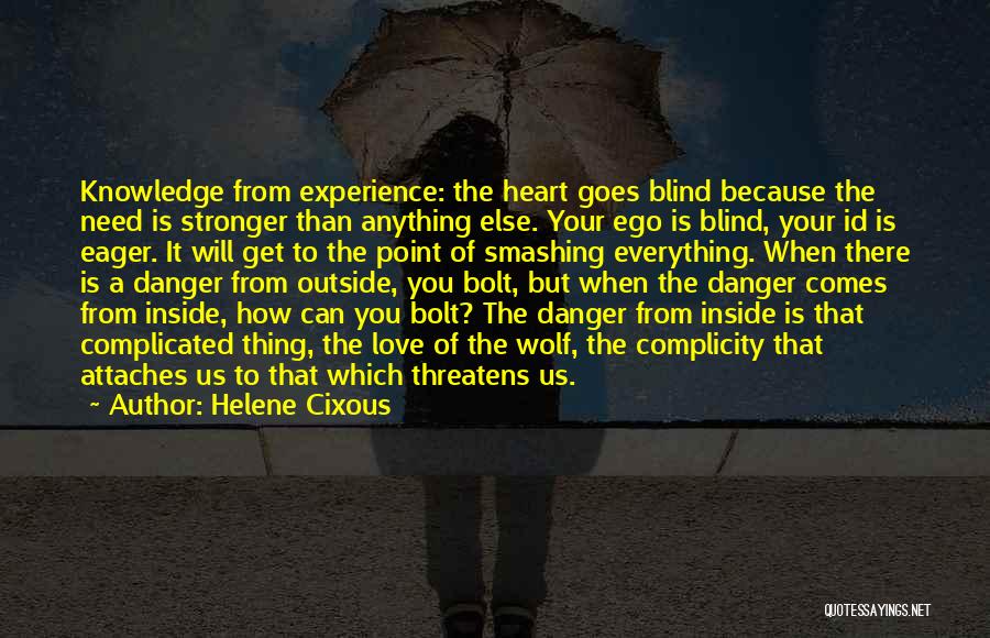 Danger Of Knowledge Quotes By Helene Cixous