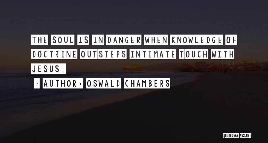 Danger Of Knowledge Quotes By Oswald Chambers