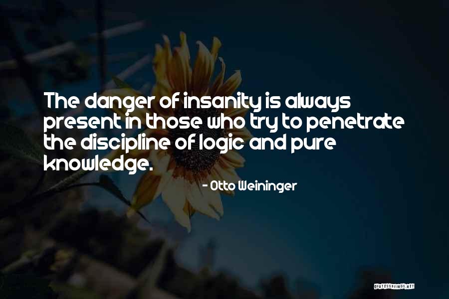 Danger Of Knowledge Quotes By Otto Weininger