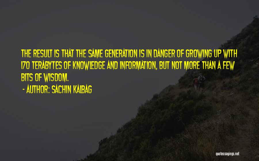 Danger Of Knowledge Quotes By Sachin Kalbag