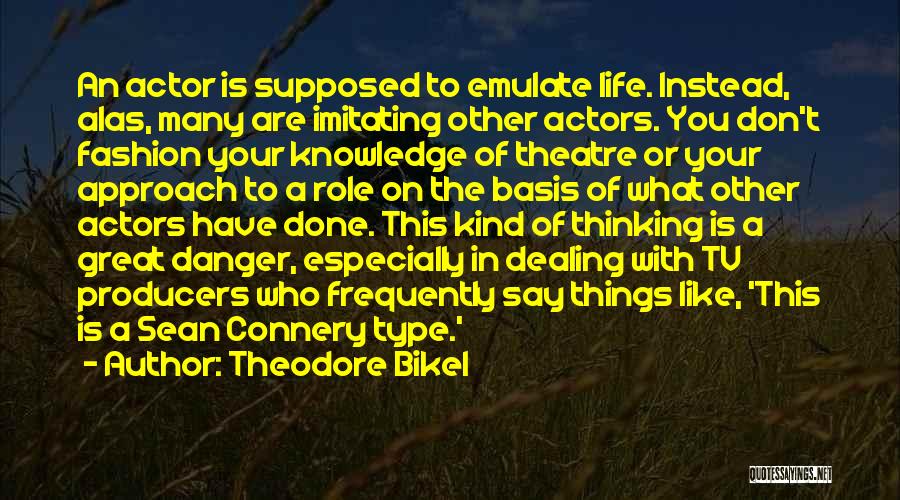 Danger Of Knowledge Quotes By Theodore Bikel