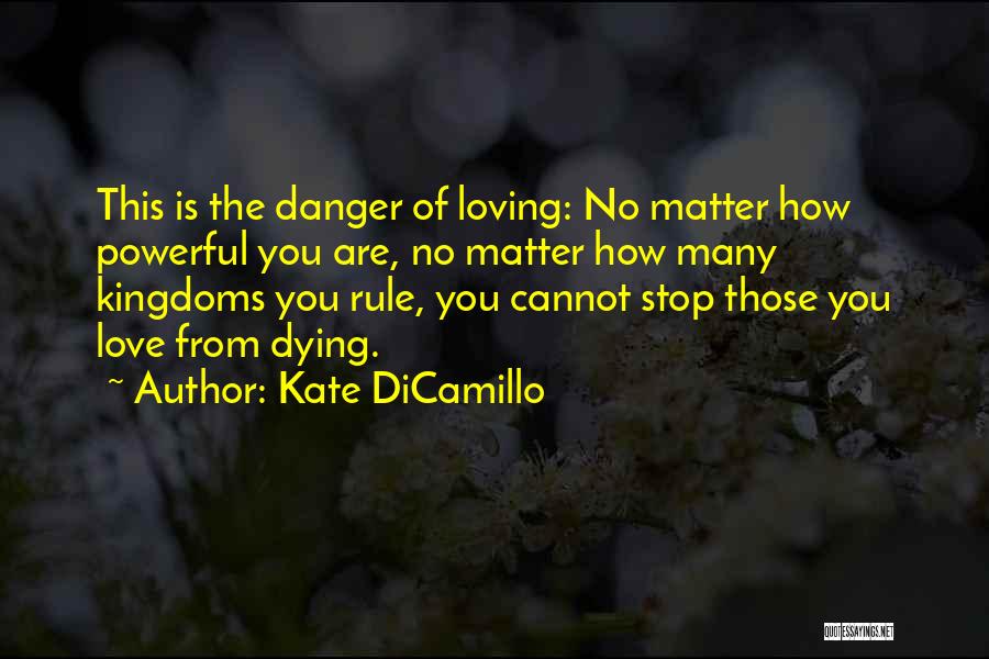 Danger Of Love Quotes By Kate DiCamillo