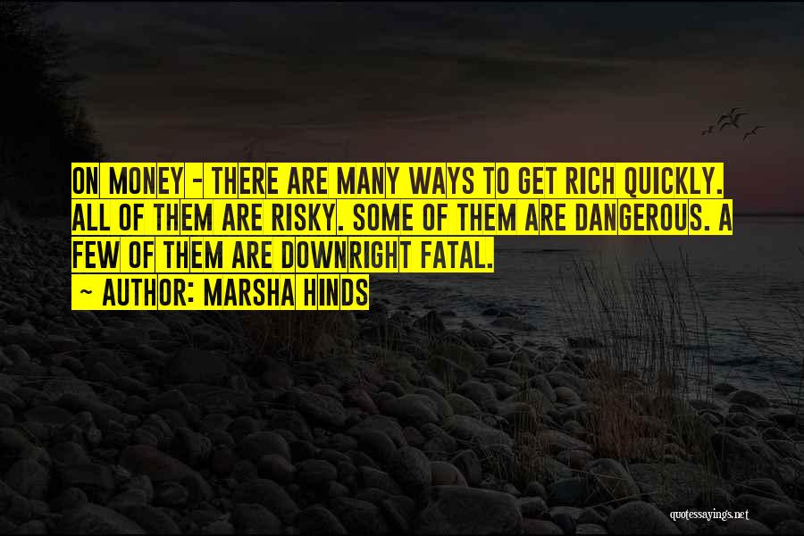 Danger Of Money Quotes By Marsha Hinds