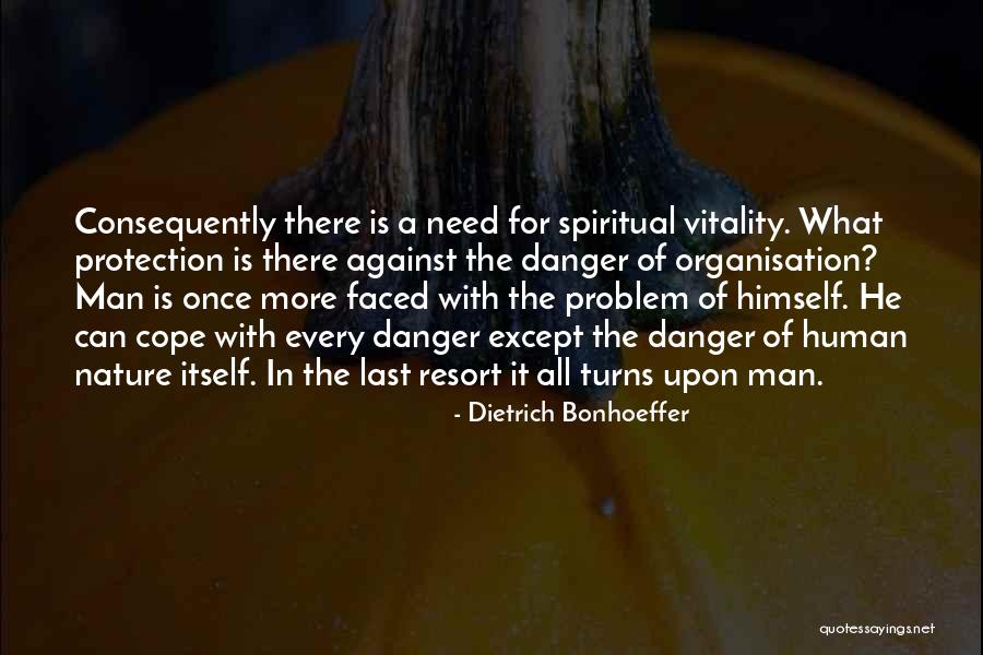 Danger Of Nature Quotes By Dietrich Bonhoeffer Danger Of Nature Quotes By Dietrich Bonhoeffer