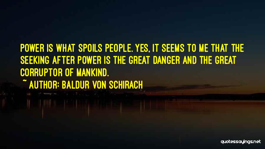 Danger Of Power Quotes By Baldur Von Schirach