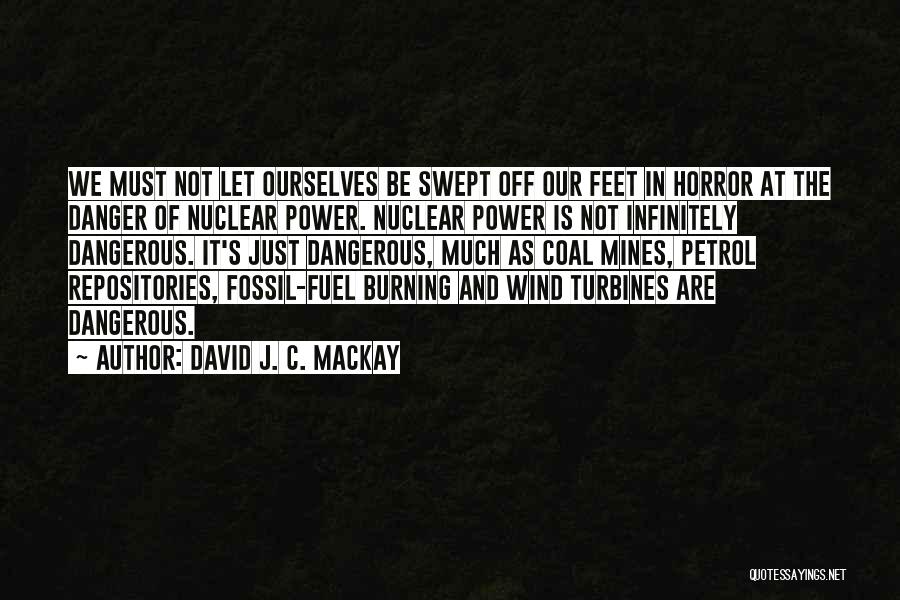 Danger Of Power Quotes By David J. C. MacKay