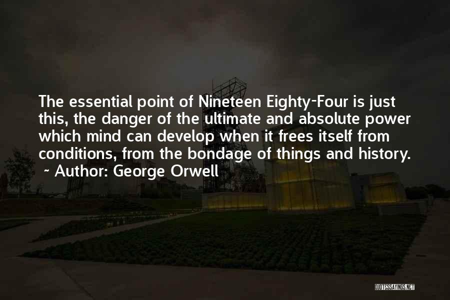 Danger Of Power Quotes By George Orwell