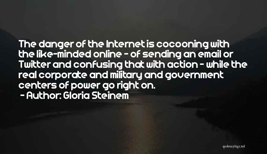 Danger Of Power Quotes By Gloria Steinem