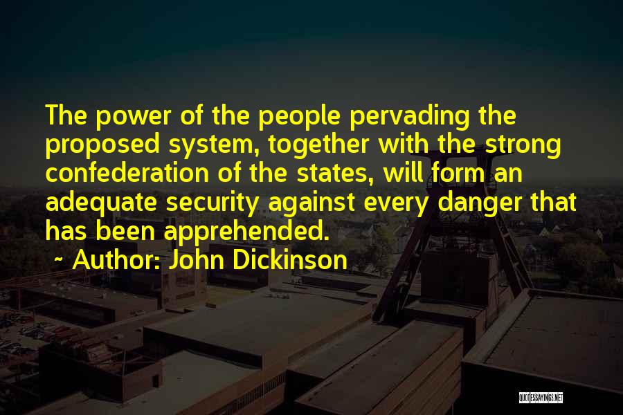 Danger Of Power Quotes By John Dickinson