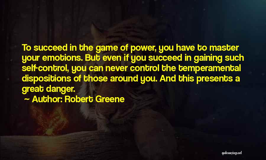 Danger Of Power Quotes By Robert Greene