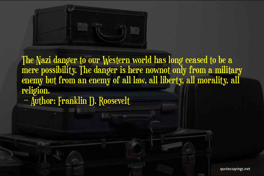 Danger Of Religion Quotes By Franklin D. Roosevelt