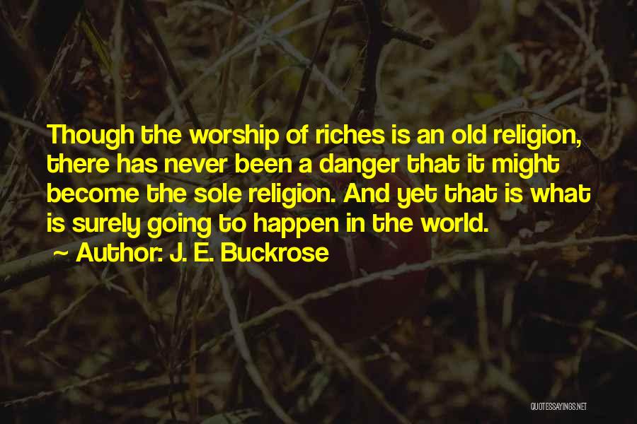 Danger Of Religion Quotes By J. E. Buckrose