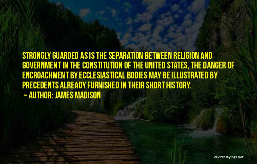 Danger Of Religion Quotes By James Madison