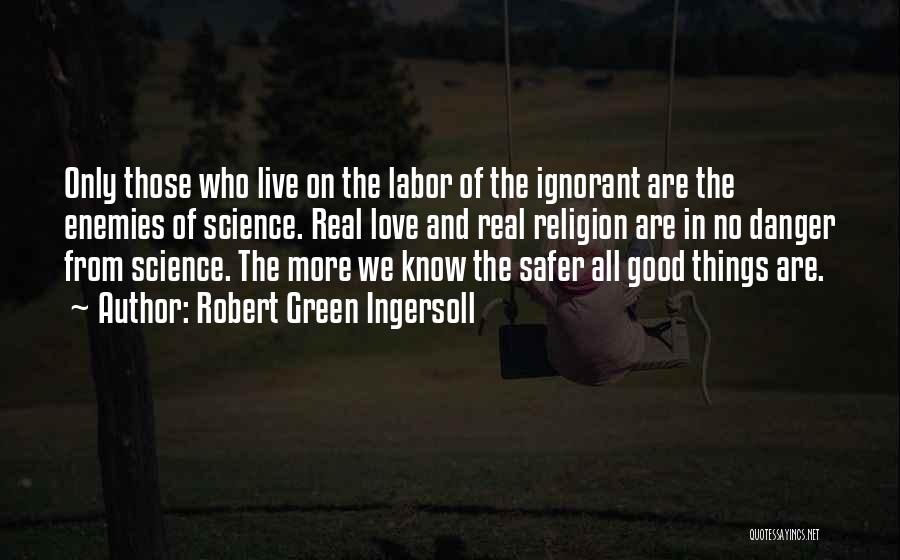 Danger Of Religion Quotes By Robert Green Ingersoll