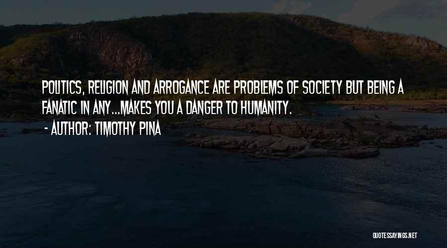 Danger Of Religion Quotes By Timothy Pina