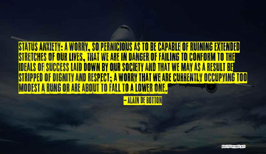 Danger Of Success Quotes By Alain De Botton Danger Of Success Quotes By Alain De Botton