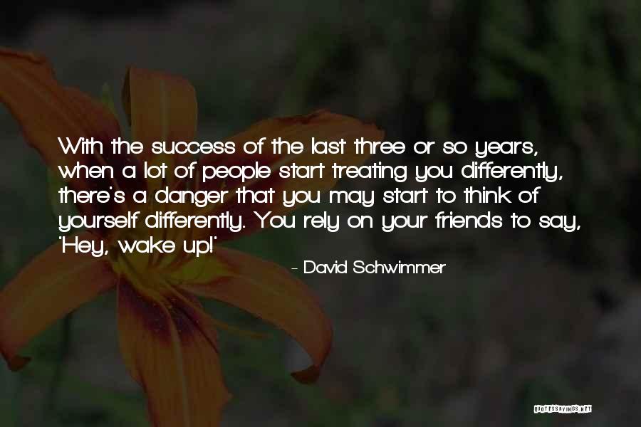 Danger Of Success Quotes By David Schwimmer Danger Of Success Quotes By David Schwimmer
