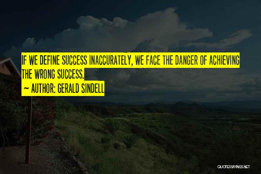 Danger Of Success Quotes By Gerald Sindell