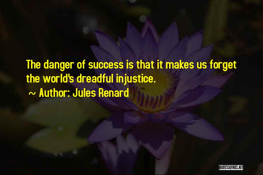 Danger Of Success Quotes By Jules Renard