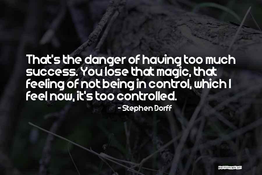 Danger Of Success Quotes By Stephen Dorff Danger Of Success Quotes By Stephen Dorff