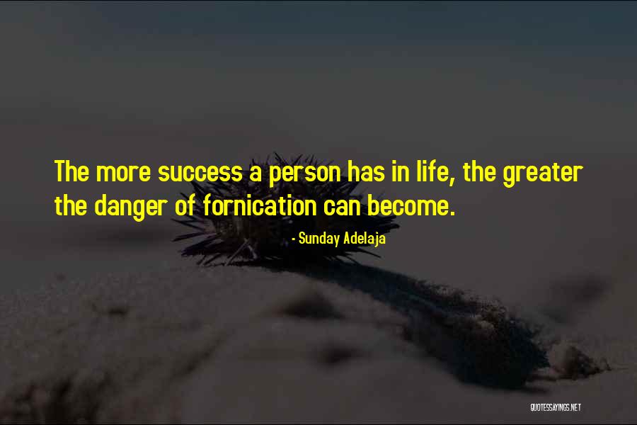 Danger Of Success Quotes By Sunday Adelaja Danger Of Success Quotes By Sunday Adelaja
