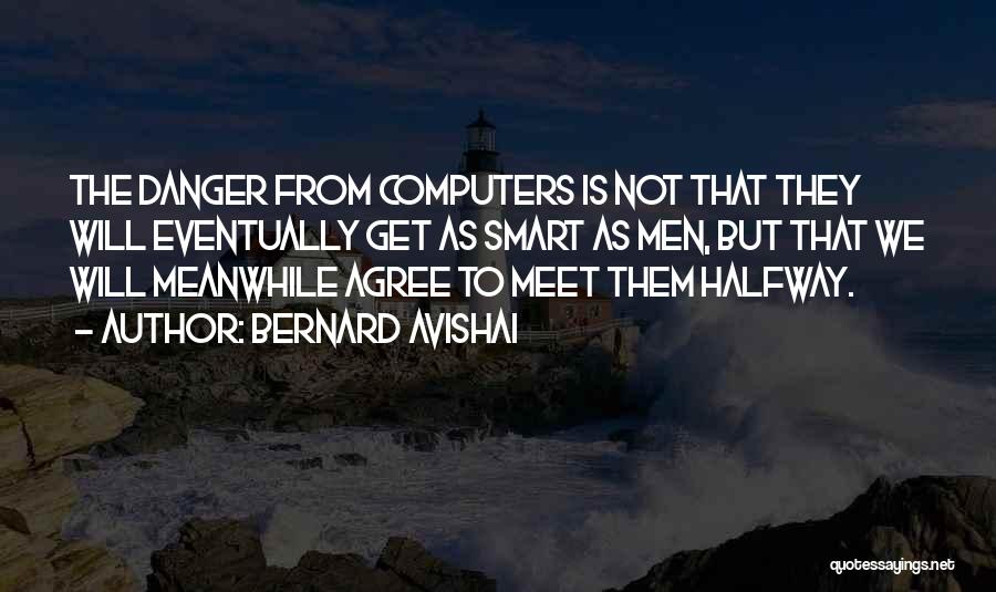 Danger Of Technology Quotes By Bernard Avishai