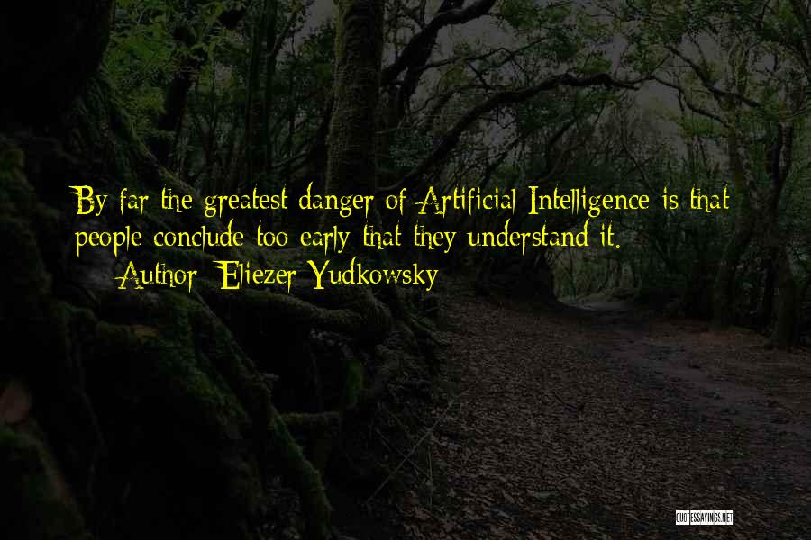 Danger Of Technology Quotes By Eliezer Yudkowsky