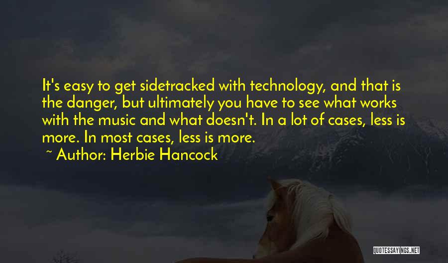 Danger Of Technology Quotes By Herbie Hancock