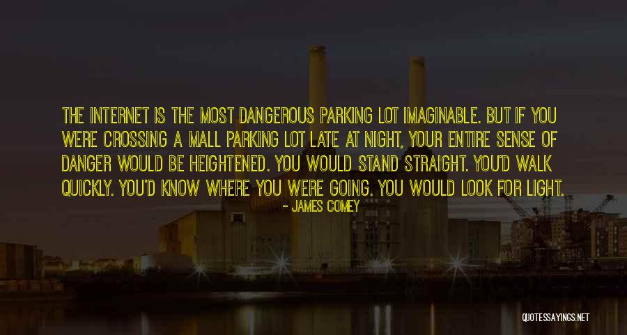 Danger Of The Internet Quotes By James Comey Danger Of The Internet Quotes By James Comey