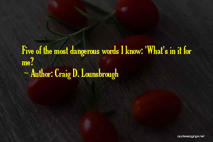 Danger Of Words Quotes By Craig D. Lounsbrough