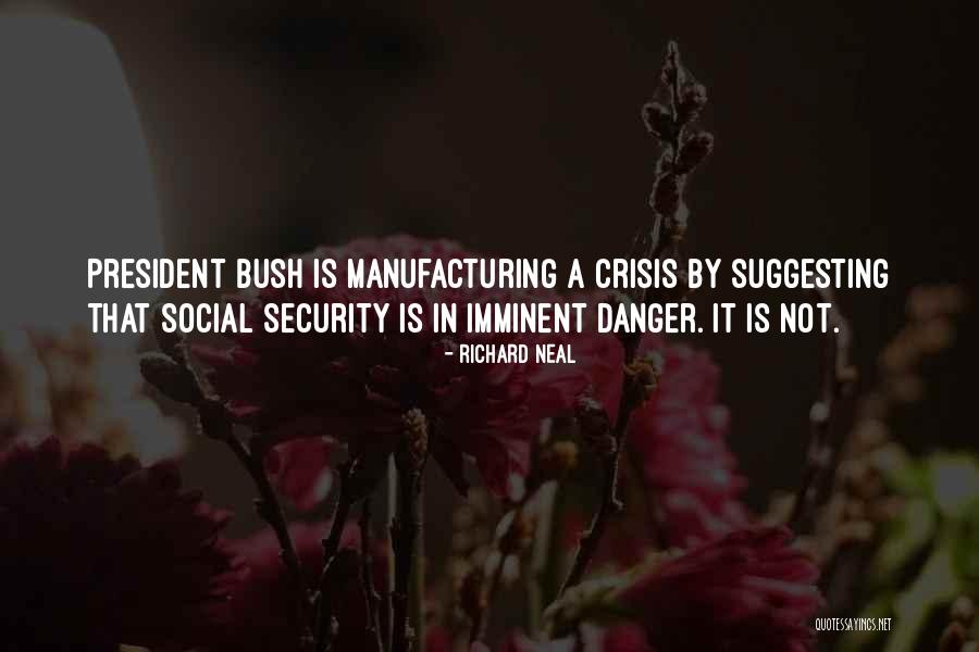 Danger President Quotes By Richard Neal Danger President Quotes By Richard Neal
