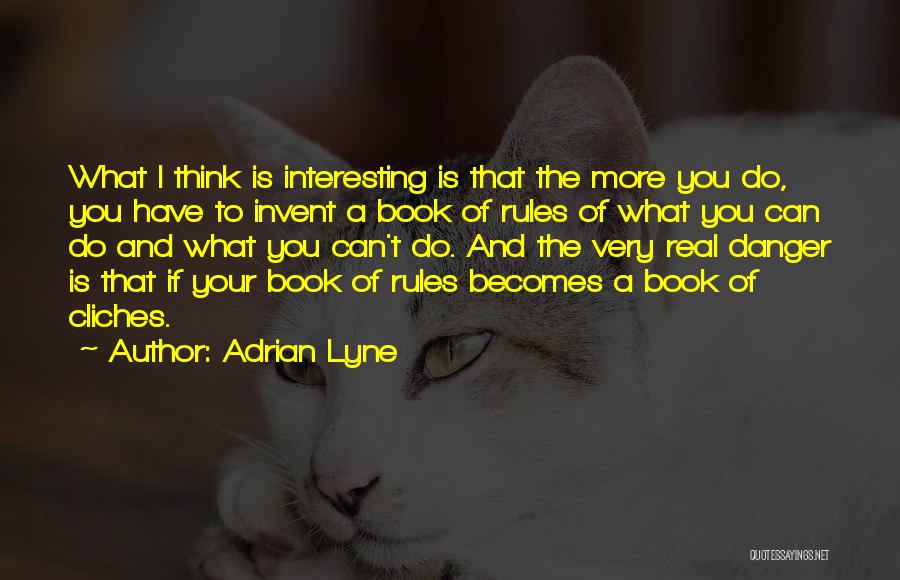 Danger Quotes By Adrian Lyne