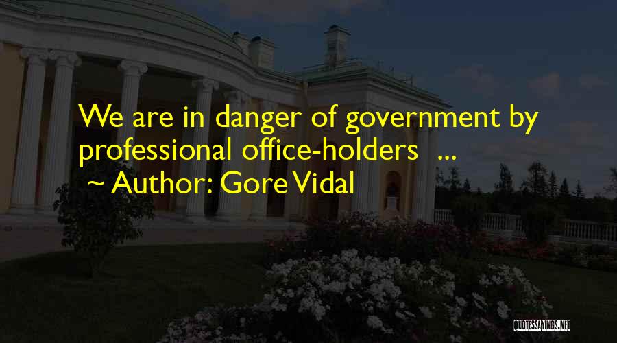 Danger Quotes By Gore Vidal