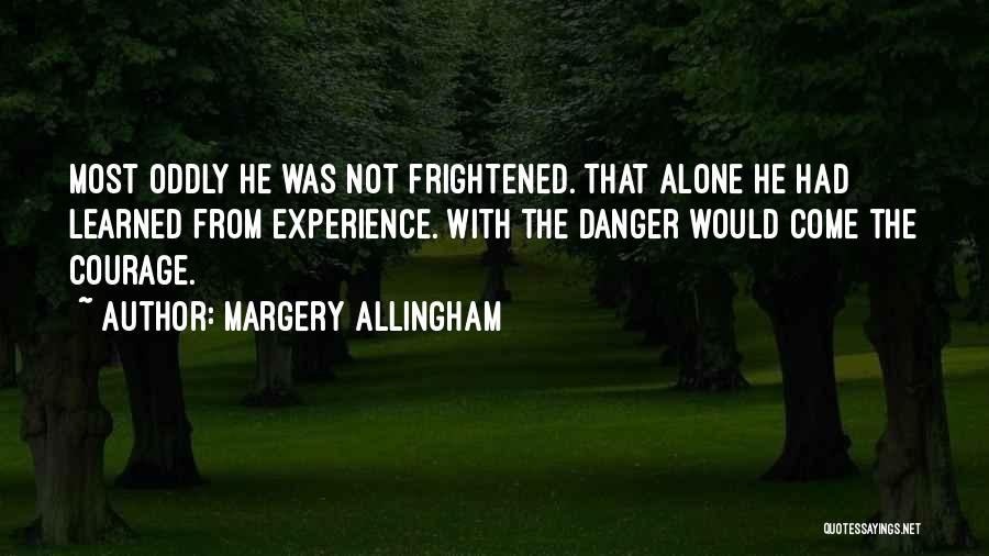 Danger Quotes By Margery Allingham