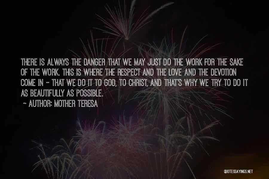 Danger Quotes By Mother Teresa