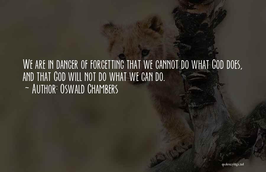 Danger Quotes By Oswald Chambers