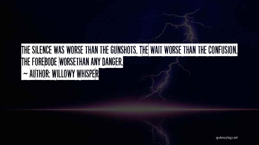 Danger Quotes By Willowy Whisper