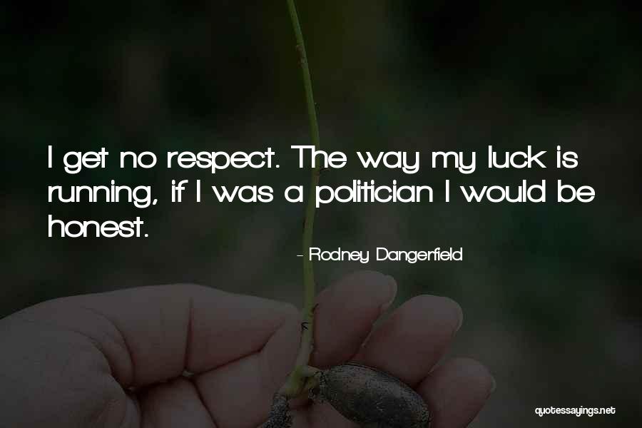 Dangerfield No Respect Quotes By Rodney Dangerfield Dangerfield No Respect Quotes By Rodney Dangerfield