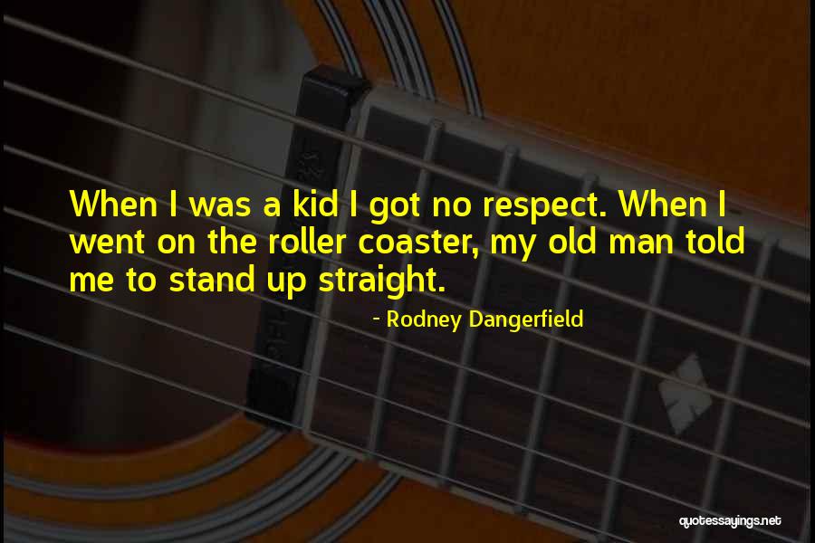 Dangerfield No Respect Quotes By Rodney Dangerfield Dangerfield No Respect Quotes By Rodney Dangerfield