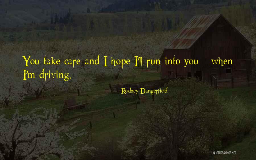 Dangerfield Rodney Quotes By Rodney Dangerfield Dangerfield Rodney Quotes By Rodney Dangerfield