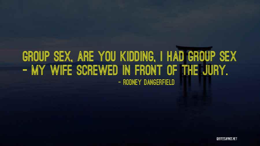 Dangerfield Rodney Quotes By Rodney Dangerfield Dangerfield Rodney Quotes By Rodney Dangerfield